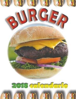 Burger 2018 Calendario (Edizione Italia)