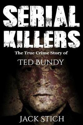 Serial Killers: The True Crime Story of Ted Bundy