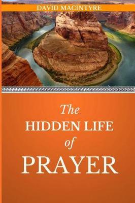 The Hidden Life of Prayer: Is There a Right Way to Pray?