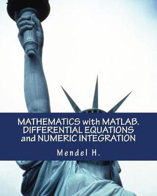 Mathematics with Matlab. Differential Equations and Numeric Integration