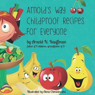 Arnold's Way Childproof Recipes