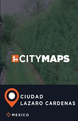 City Maps Ciudad Lazaro Cardenas Mexico