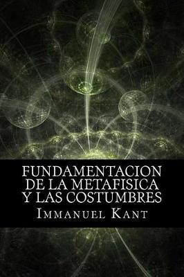 Fundamentacion de la Metafisica y las Costumbres (Spanish) Edition