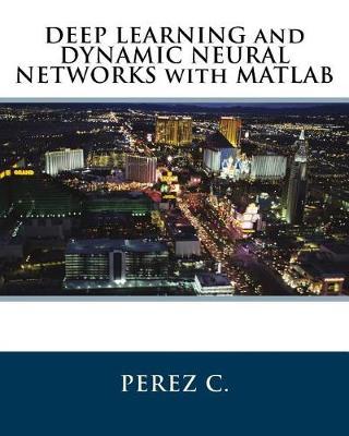 Deep Learning and Dynamic Neural Networks with MATLAB