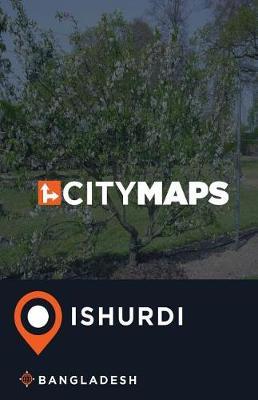 City Maps Ishurdi Bangladesh