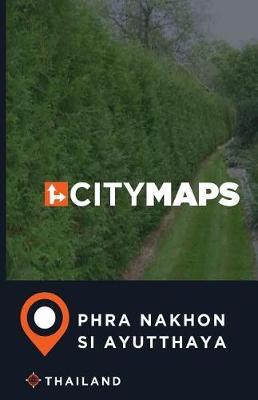 City Maps Phra Nakhon Si Ayutthaya Thailand