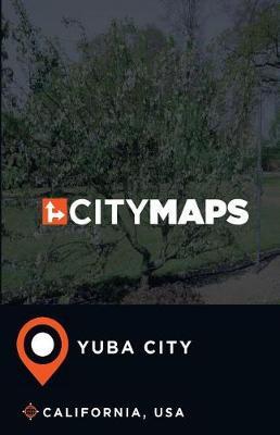 City Maps Yuba City California, USA