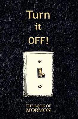 Turn It Off! (the Book of Mormon): Blank Journal and Gag Gift
