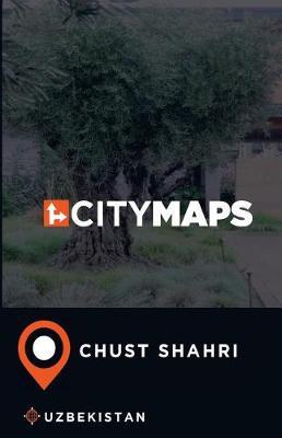 City Maps Chust Shahri Uzbekistan