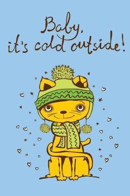 Baby It's cold outside (Journal, Diary, Notebook for Cat Lover): Cute, Kawaii Journal Book with Coloring Pages Inside Gifts for Men/Women/Teens/Seniors