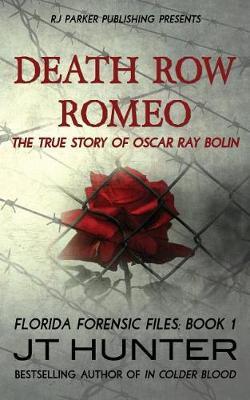 Death Row Romeo The True Story of Oscar Ray Bolin