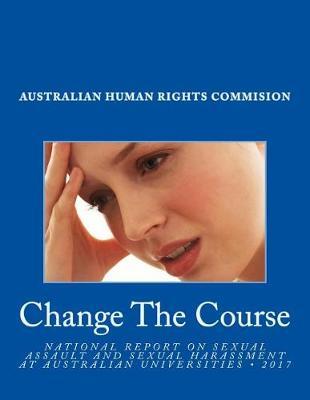 Change the Course: National Report on Sexual Assault and Sexual Harassment at Australian Universities 2017