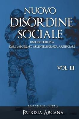 Nuovo Disordine Sociale, Vol. 3: Unione europea, dal Simbolismo all'Intelligenza Artificiale