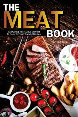 The Meat Book: Everything You Always Wanted to Know for Tasty Family Recipes!