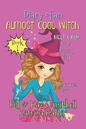 Diary of an Almost Cool Witch - Book 1: Meet Cindy - Not a 'Normal' Girl - Books