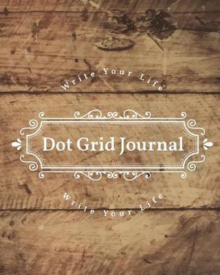 Dot Grid Bullet Journal, Daily Dated Notebook Diary, Rustic Wooden: Large Quarterly Bullet Journal Blank Pages with Number, 150p, 8x10