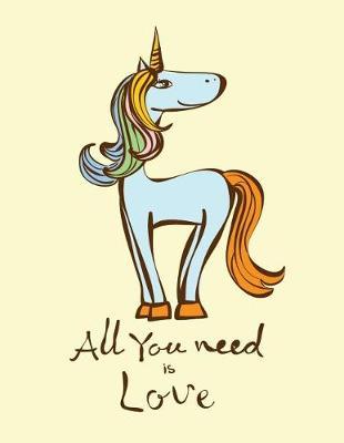 All you need is love (Journal, Diary, Notebook for Unicorn Lover): Cute, Kawaii Journal Book with Coloring Pages Inside Gifts for Men/Women/Teens/Seniors
