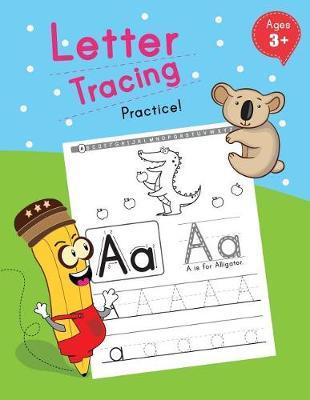 Letter Tracing Practice!: Ages 3 - 5, Workbooks (Preschool - Kindergarten)