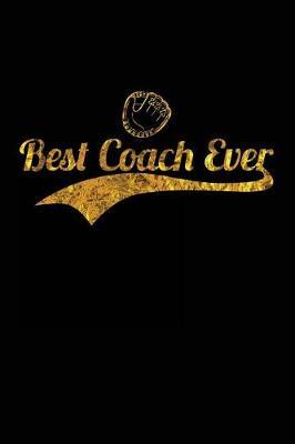 Best Coach Ever: Baseball Coach Gift Notebook Journal V32
