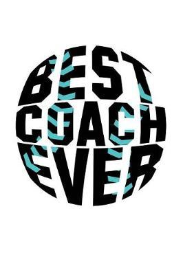 Best Coach Ever: Baseball Coach Gift Notebook Journal V48