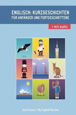 Englisch: Kurzgeschichten für Anfänger und Fortgeschrittene (mit Audioaufnahmen): Verbessere deine englische Aussprache, Lese- und Hörfähigkeit.