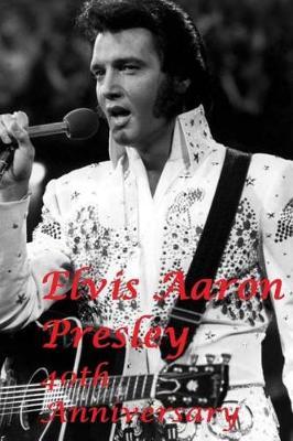 Elvis Aaron Presley: 40th Anniversary