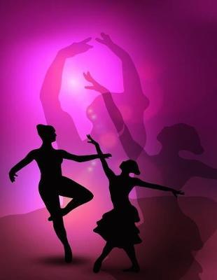 Ballet Dance Notebook: 8.5 X 11 202 College Ruled Pages