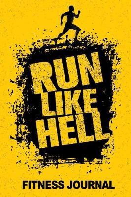 Run Like Hell Fitness Journal: Workout Journal Notebook