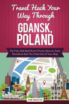 Travel Hack Your Way Through Gdansk, Poland: Fly Free, Get Best Room Prices, Save on Auto Rentals & Get the Most Out of Your Stay