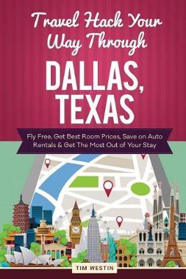 Travel Hack Your Way Through Dallas, Texas: Fly Free, Get Best Room Prices, Save on Auto Rentals & Get the Most Out of Your Stay