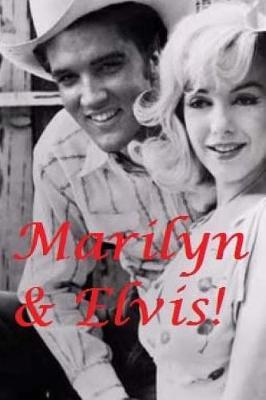 Marilyn & Elvis - The Untold Story.: Marilyn Monroe & Elvis Presley biography.