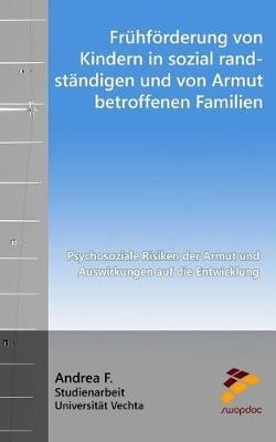 Fr hf rderung Von Kindern in Sozial Randst ndigen Und Von Armut Betroffenen Familien: Psychosoziale Risiken Der Armut Und Auswirkungen Auf Die Entwicklung