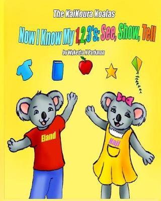 The KaiKoura Koalas: Now I Know My 1,2,3's: See, Show, Tell