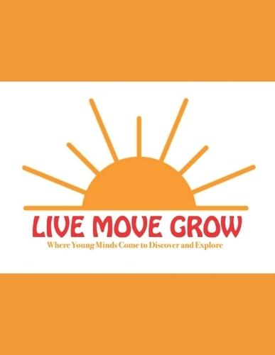 Live Move Grow: Where Young Minds Come to Discover and Explore