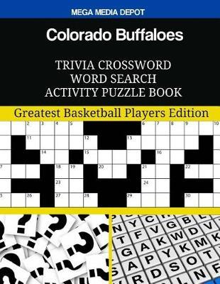 Colorado Buffaloes Trivia Crossword Word Search Activity Puzzle Book: Greatest Basketball Players Edition