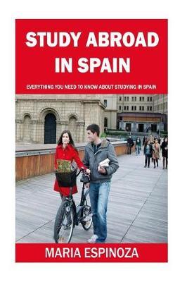 Study Abroad in Spain: Everything You Need To Know About Studying in Spain