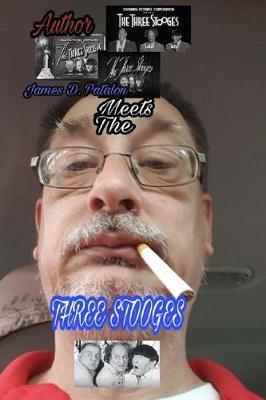 Author James D. Patalon Meets The Three Stooges: Author James D. Patalon Book Series