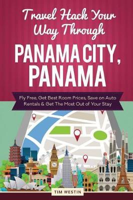 Travel Hack Your Way Through Panama City, Panama: Fly Free, Get Best Room Prices, Save on Auto Rentals & Get the Most Out of Your Stay