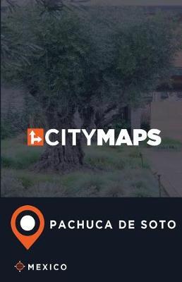 City Maps Pachuca de Soto Mexico