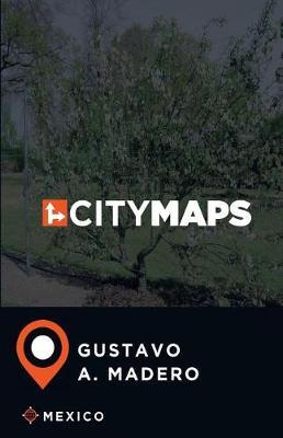 City Maps Gustavo A. Madero Mexico