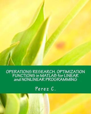 Operations Research. Optimization Functions in MATLAB for Linear and Nonlinear Programming