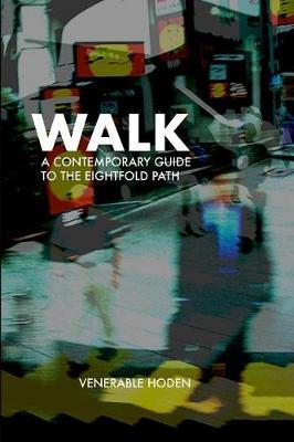 Walk: A Contemporary Guide to the Eightfold Path