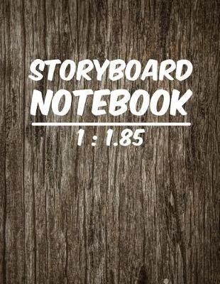 Storyboard Notebook: 1:1.85 (Large Print) - The Industry Standard for Storyboard Sketchbooks - 108 Pages(Vol.2): Storyboard Notebook