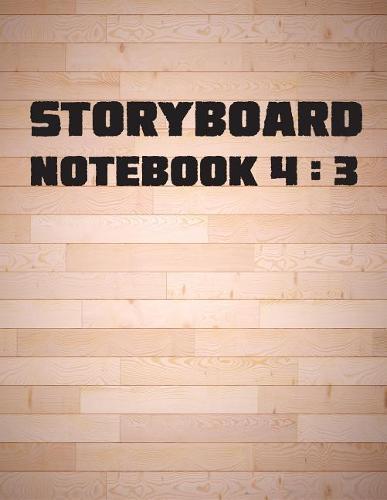 Storyboard Notebook: 4:3 (Large Print) - Academy Standard NTSC Television, The Industry Standard for Storyboard Sketchbooks - 108 Pages(Vol.2): Storyboard Notebook