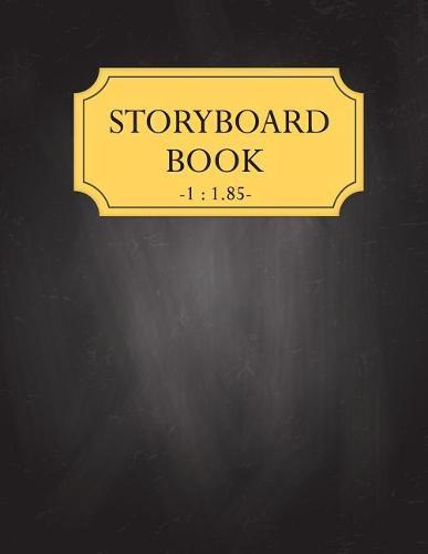 Storyboard Book: Large Print - 1:1.85 (108 Pages) - 4 Panel withs Narration Lines - The Industry Standard for Storyboard Sketchbooks(Vol.1): Storyboard Book