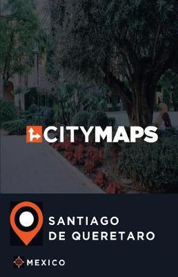 City Maps Santiago de Queretaro Mexico