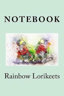 Rainbow Lorikeets: Notebook