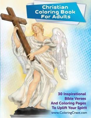 Christian Coloring Book For Adults: 30 Inspirational Bible Verses And Coloring Pages To Uplift Your Spirit