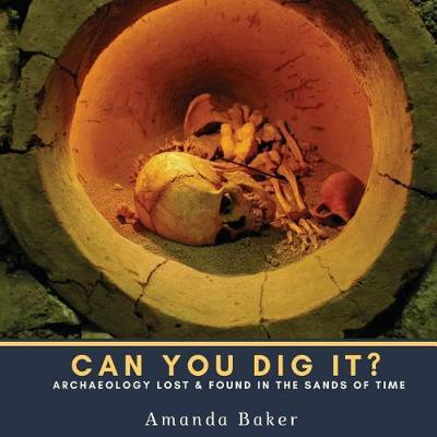 Can You Dig It?: Archaeology Lost and Found in the Sands of Time