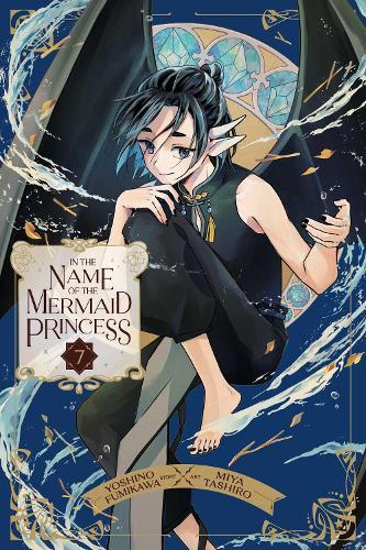 In the Name of the Mermaid Princess, Vol. 7